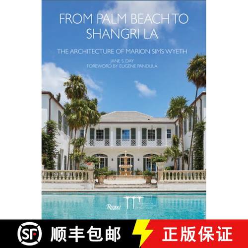 From Palm Beach to Shangri La: The Architecture of Marion Sims Wyeth [9780847866656]