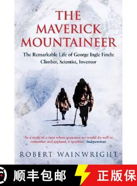【3-4周达】Maverick Mountaineer: The Remarkable Life of George Ingle Finch: Climber, Scientist, Inventor [9781760113490]