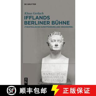 【3-4周达】August Wilhelm Ifflands Berliner Bühne: »Theatralische Kunstführung Und Oekonomie« [9783110375237]