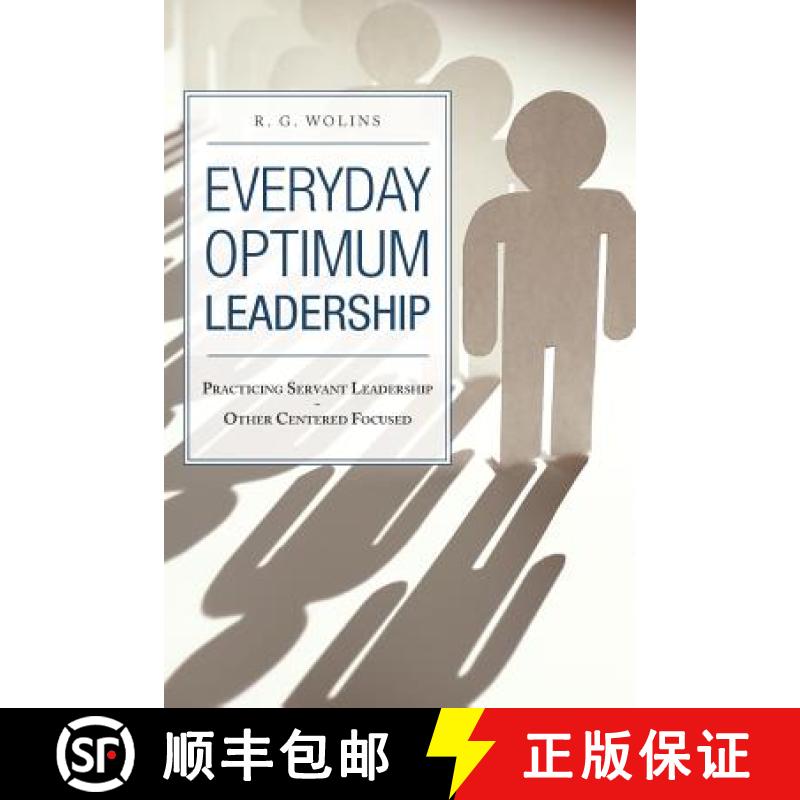 【4周达】Everyday Optimum Leadership: Practicing Servant Leadership - Other Centered Focused [9781449736262]