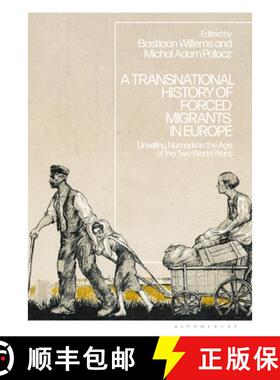 预订 A Transnational History of Forced Migrants in Europe: Unwilling Nomads in the Age of the Two Wor... [9781350281080]