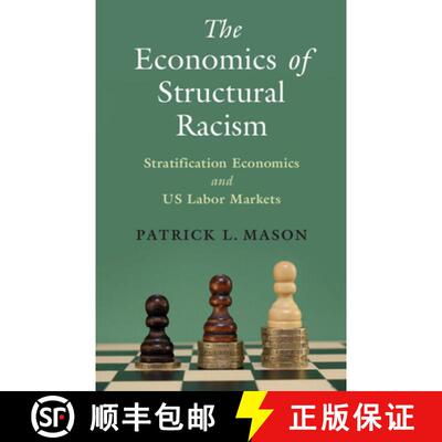 【3-4周达】The Economics of Structural Racism: Stratification Economics and Us Labor Markets [9781009290777]