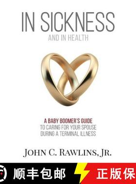 【3-4周达】In Sickness and in Health: A Baby Boomer's Guide to Caring for Your Spouse During a Termin... [9780998171449]
