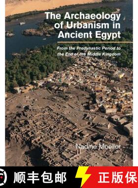 【3-4周达】The Archaeology of Urbanism in Ancient Egypt: From the Predynastic Period to the End of th... [9781107079755]