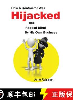 【3-4周达】Hijacked: How a contractor was hijacked and robbed blind by his own business [9780991428915]