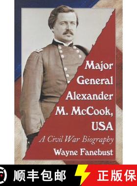 【3-4周达】Major General Alexander M. McCook, USA : A Civil War Biography [9780786472413]