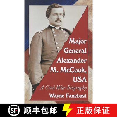 【3-4周达】Major General Alexander M. McCook, USA : A Civil War Biography [9780786472413]