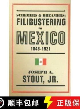 预订 Schemers and Dreamers: Filibustering in Mexico, 1848-1921 [9780875652580]