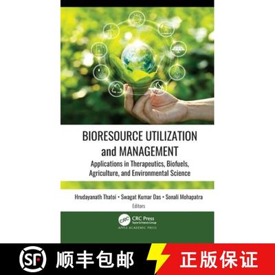 【3-4周达】Bioresource Utilization and Management: Applications in Therapeutics, Biofuels, Agricultur... [9781771889339]