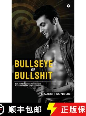 【3-4周达】Bullseye or Bullshit : Cut Through the Myths and Make Smarter Fitness Choices [9798895886229]