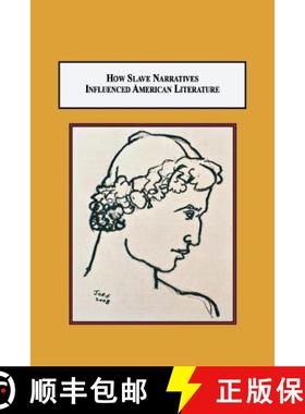 【3-4周达】How Slave Narratives Influenced American Literature: A Source for Herman Melville's Billy ... [9780773408494]
