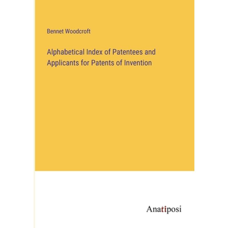 【4周达】Alphabetical Index of Patentees and Applicants for Patents of Invention [9783382162467]