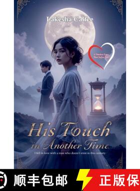 【3-4周达】His Touch in Another Time: I fell in love with a man who doesn't exist in this century. [9788572188067]