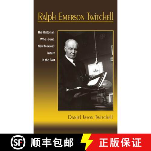 【3-4周达】精装 Ralph Emerson Twitchell: The Historian Who Found New Mexico's Future in the Past [9781632935137]