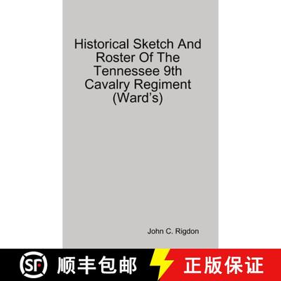 【3-4周达】Historical Sketch And Roster Of The Tennessee 9th Cavalry Regiment (Ward's) [9780359735488]