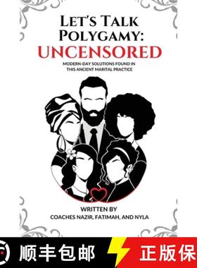 预订 Let's Talk Polygamy UNCENSORED: Modern-Day Solutions Found in This Ancient Marital Practice [9780989205115]