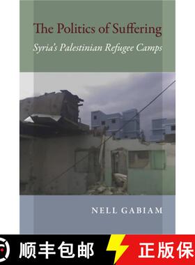 【3-4周达】The Politics of Suffering: Syria's Palestinian Refugee Camps [9780253021281]