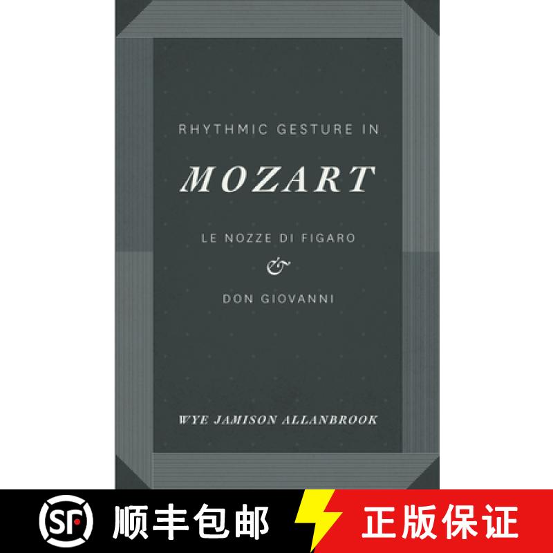 预订 Rhythmic Gesture in Mozart: Le Nozze di Figaro and Don Giovanni [9780226014043]