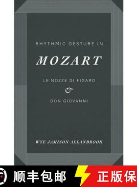 预订 Rhythmic Gesture in Mozart: Le Nozze di Figaro and Don Giovanni [9780226014043]
