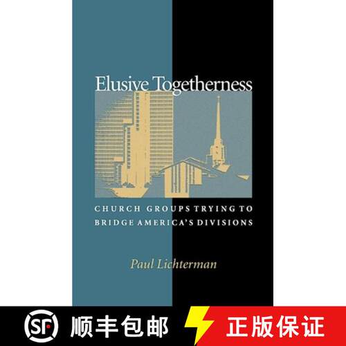 【3-4周达】Elusive Togetherness – Church Groups Trying to Bridge America`s Divisions [9780691096513]