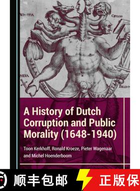 预订 A History of Dutch Corruption and Public Morality (1648-1940) [9781527549807]