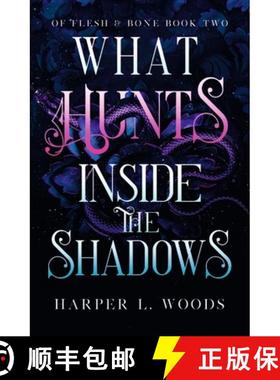 【3-4周达】What Hunts Inside the Shadows : your next fantasy romance obsession! (Of Flesh and Bone Bo... [9781399711715]