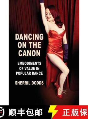 【3-4周达】Dancing on the Canon : Embodiments of Value in Popular Dance [9781349368389]