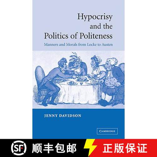 【3-4周达】Hypocrisy and the Politics of Politeness: Manners and Morals from Locke to Austen [9780521047388]