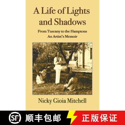 【3-4周达】A Life of Lights and Shadows: From Tuscany to the Hamptons: An Artist's Memoir [9781932916294]