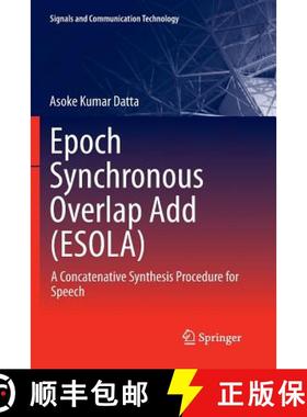 【3-4周达】Epoch Synchronous Overlap Add (ESOLA) : A Concatenative Synthesis Procedure for Speech [9789811349867]