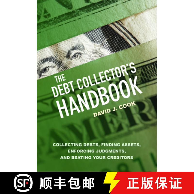 【3-4周达】The Debt Collector's Handbook : Collecting Debts, Finding Assets, Enforcing Judgments, and... [9781627224956]
