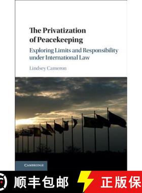 【3-4周达】The Privatization of Peacekeeping: Exploring Limits and Responsibility Under International... [9781107172302]