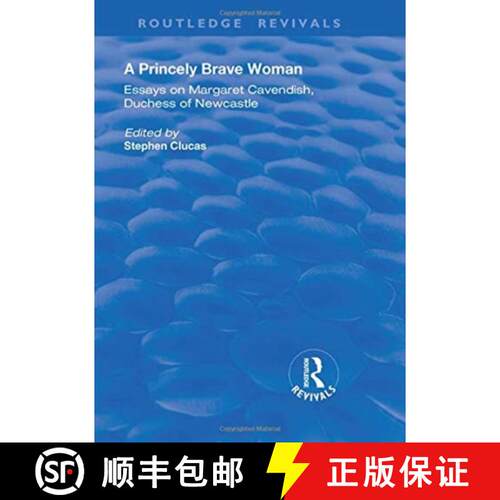 【3-4周达】A Princely Brave Woman: Essays on Margaret Cavendish, Duchess of Newcastle [9781138724143]