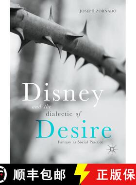 【3-4周达】Disney and the Dialectic of Desire : Fantasy as Social Practice (1st ed. 2017) (1st ed. 20... [9783319626765]