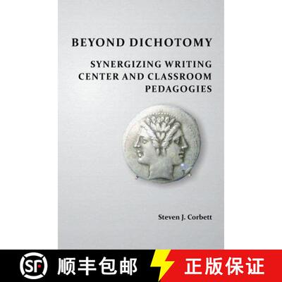 【3-4周达】Beyond Dichotomy: Synergizing Writing Center and Classroom Pedagogies [9781602356313]