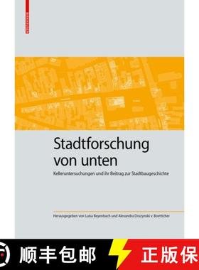 预订 Stadtforschung Von Unten: Kelleruntersuchungen Und Ihr Beitrag Zur Stadtbaugeschichte [9783035625875]