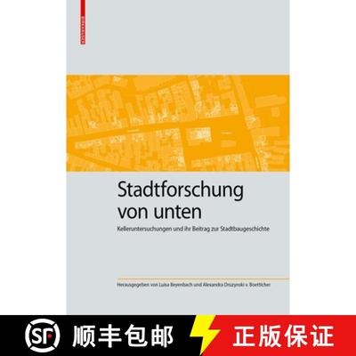 【3-4周达】Stadtforschung Von Unten: Kelleruntersuchungen Und Ihr Beitrag Zur Stadtbaugeschichte [9783035625875]