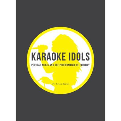 【4周达】Karaoke Idols : Popular Music and the Performance of Identity [9781783204441]