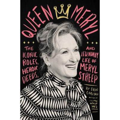 【4周达】Queen Meryl: The Iconic Roles, Heroic Deeds, and Legendary Life of Meryl Streep [9780316485272]