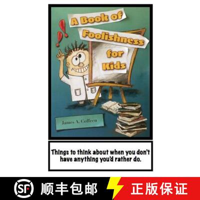 【3-4周达】A Book of Foolishness for Kids: Things to think about when you don't have anything better ... [9780692478011]