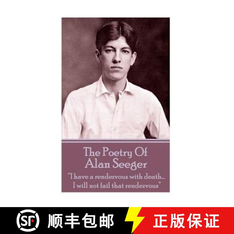 【3-4周达】The Poetry Of Alan Seeger: I have a rendezvous with death... I will not fail that rendezvous [9781783949250]