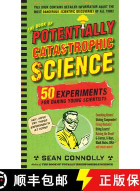 The Book of Potentially Catastrophic Science: 50 Experiments for Daring Young Scientists [9780761156871]