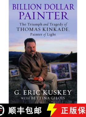【3-4周达】Billion Dollar Painter: The Triumph and Tragedy of Thomas Kinkade, Painter of Light [9781602862449]