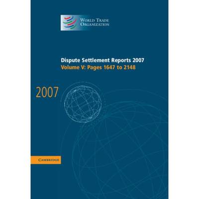 【4周达】Dispute Settlement Reports 2007: Volume 5, Pages 1647-2148: - Pages 1647-2148 [9780521514279]