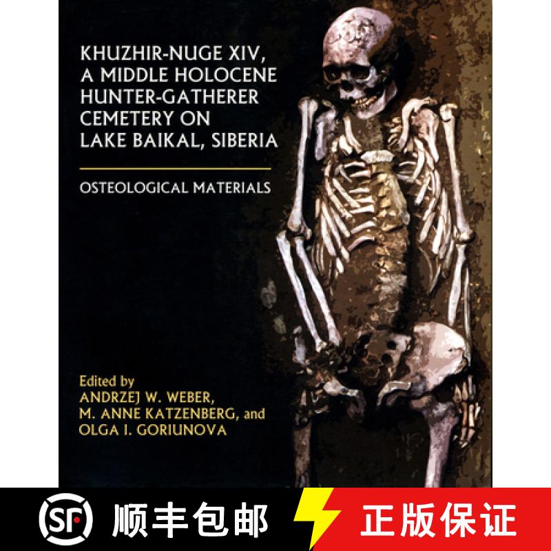 【3-4周达】Khuzhir-Nuge XIV, a Middle Holocene Hunter-Gatherer Cemetery on Lake Baikal, Siberia: Oste... [9781896445397]