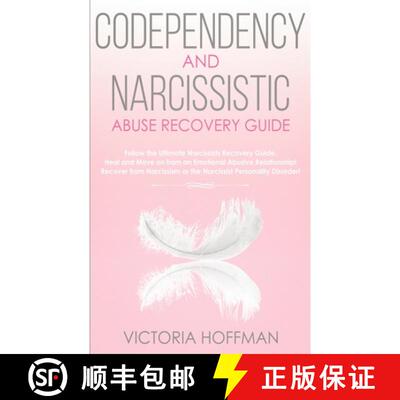 【3-4周达】Codependency and Narcissistic Abuse Recovery Guide: Cure Your Codependent & Narcissist Per... [9781989814918]