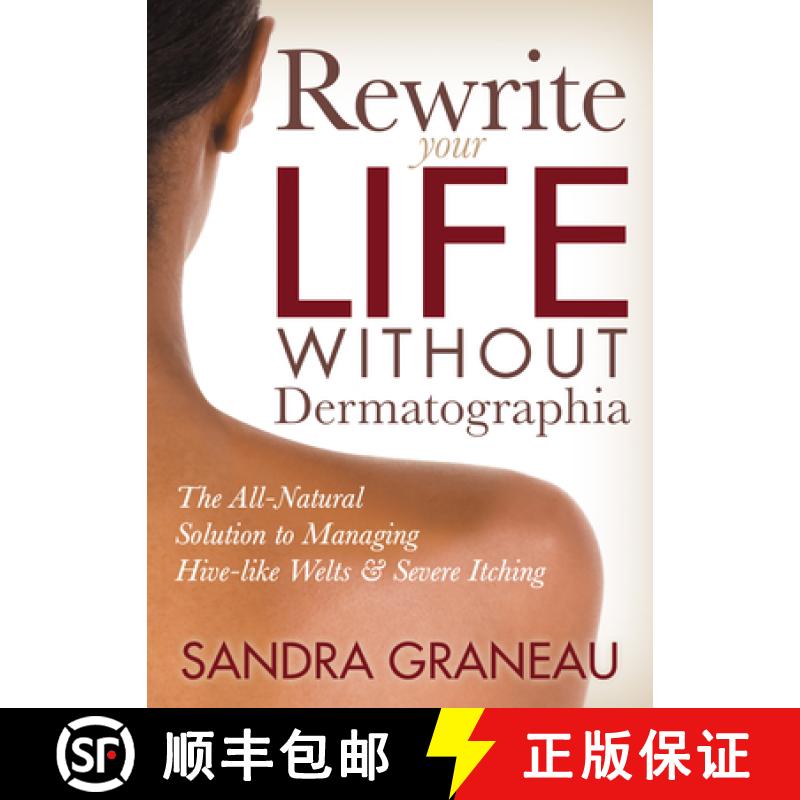 【3-4周达】Rewrite Your Life Without Dermatographia : The All-Natural Solution to Managing Hive-like ... [9781642794755]