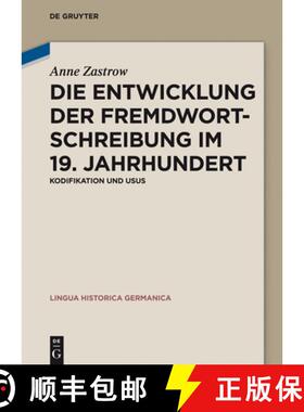 【3-4周达】Die Entwicklung Der Fremdwortschreibung Im 19. Jahrhundert: Kodifikation Und Usus [9783110401462]