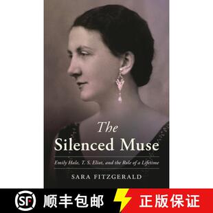 【3-4周达】精装 The Silenced Muse : Emily Hale, T. S. Eliot, and the Role of a Lifetime [9781538190357]