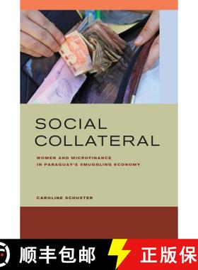预订 Social Collateral: Women and Microfinance in Paraguayas Smuggling Economy [9780520287044]